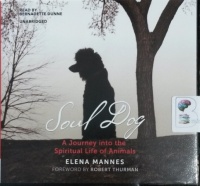 Soul Dog - A Journey into the Spiritual Life of Animals written by Elena Mannes performed by Robert Thurman on CD (Unabridged)